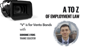 A to Z of Employment Law V is for Vento Bands