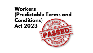 Workers (Predictable Terms and Conditions) Act 2023 has passed
